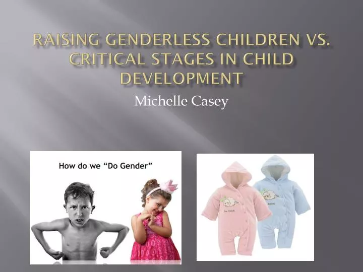 raising genderless children vs critical stages in child development