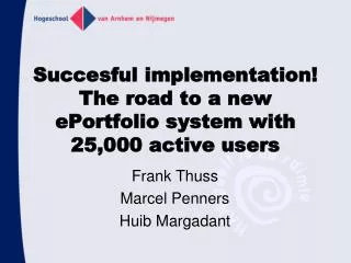 Succesful implementation! The road to a new ePortfolio system with 25,000 active users