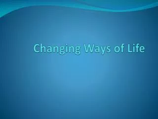 Changing Ways of Life