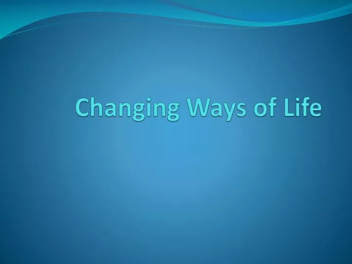 changing ways of life