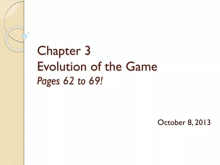 chapter 3 evolution of the game pages 62 to 69