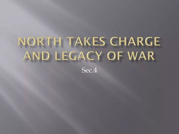 north takes charge and legacy of war
