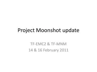 Project Moonshot update