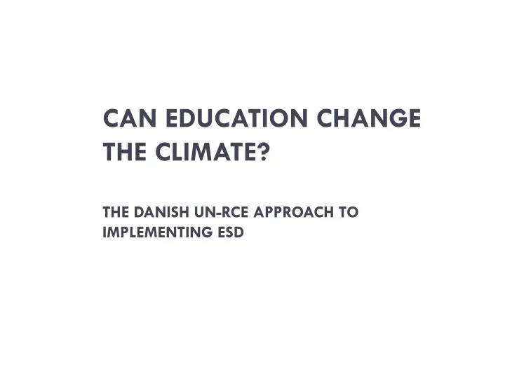 can education change the climate the danish un rce approach to implementing esd