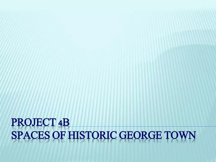 project 4b spaces of historic george town