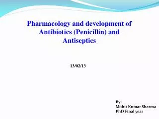 Pharmacology and development of Antibiotics (Penicillin) and Antiseptics