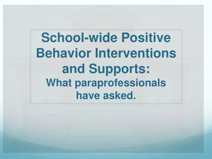 school wide positive behavior interventions and supports what paraprofessionals have asked