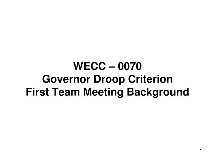 wecc 0070 governor droop criterion first team meeting background