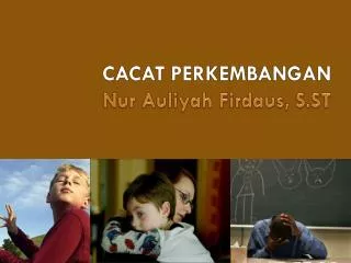 CACAT PERKEMBANGAN Nur Auliyah Firdaus, S.ST