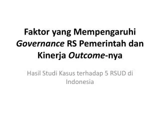 Faktor yang Mempengaruhi Governance RS Pemerintah dan Kinerja Outcome - nya