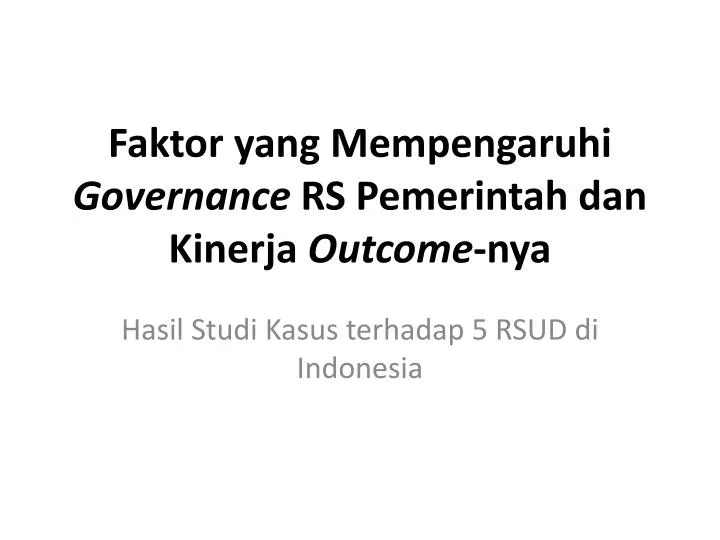 faktor yang mempengaruhi governance rs pemerintah dan kinerja outcome nya