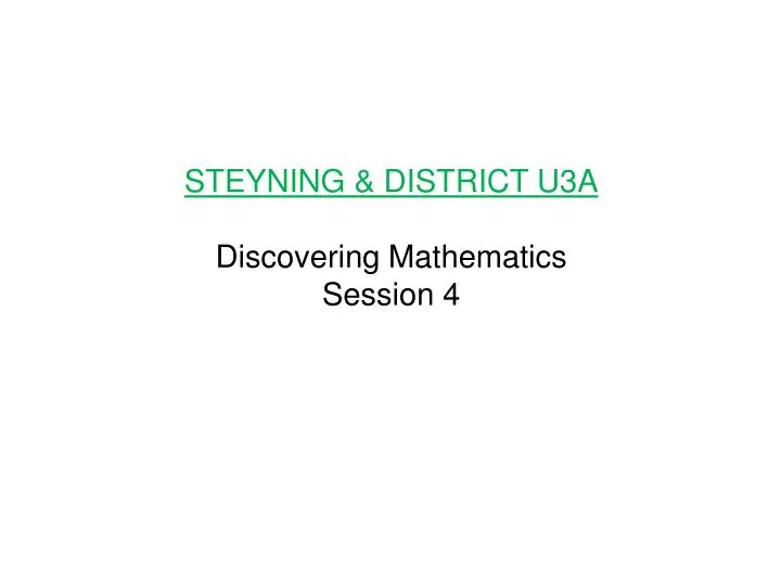 steyning district u3a discovering mathematics session 4