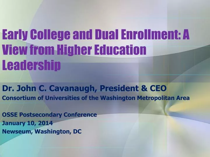 early college and dual enrollment a view from higher education leadership