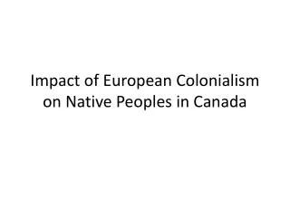 Impact of European Colonialism on Native Peoples in Canada