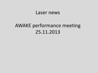 Laser news AWAKE performance meeting 25.11.2013