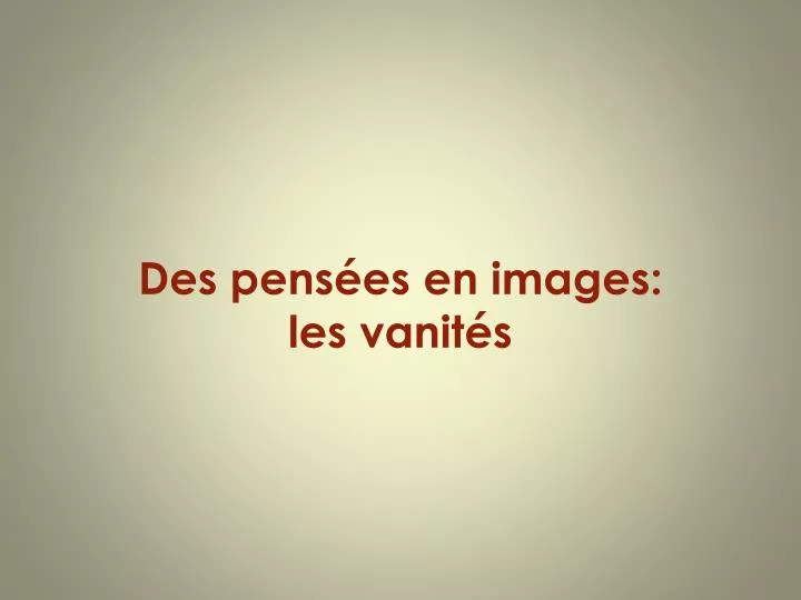 des pens es en images les vanit s