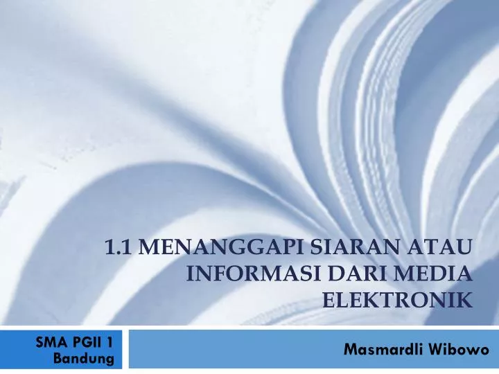 1 1 menanggapi siaran a tau informasi d ari media elektronik