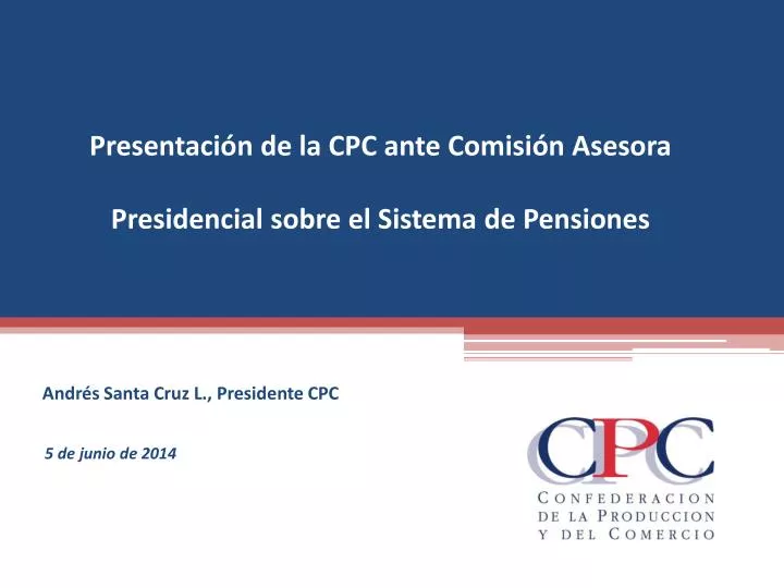 presentaci n de la cpc ante comisi n asesora presidencial sobre el sistema de pensiones