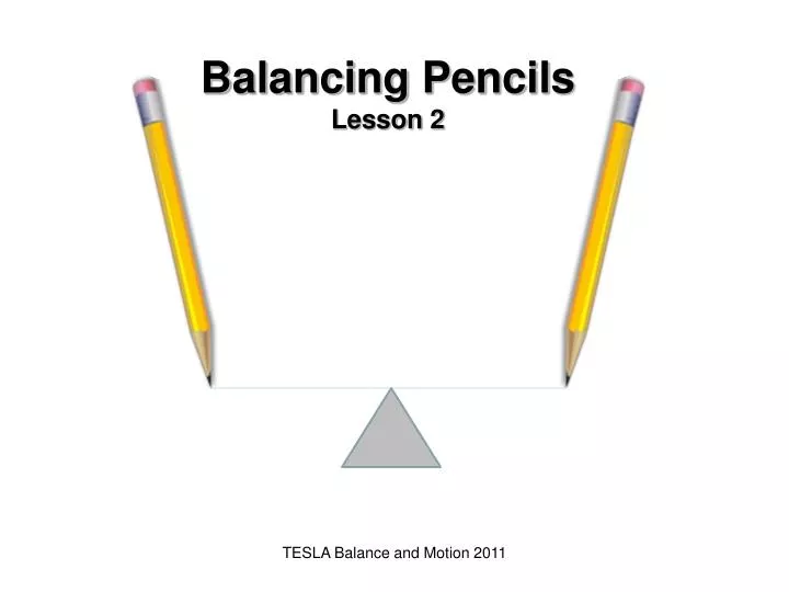 balancing pencils lesson 2