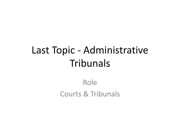 last topic administrative tribunals