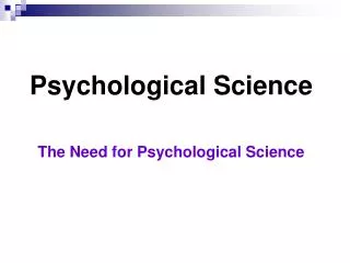 Psychological Science The Need for Psychological Science