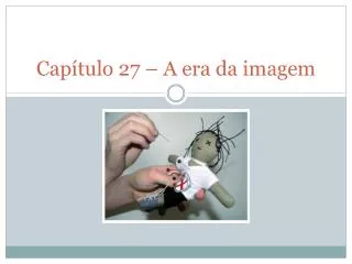 cap tulo 27 a era da imagem