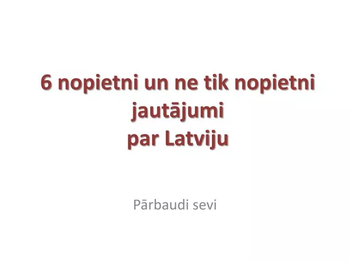 6 nopietni un ne tik nopietni jaut jumi par l atviju