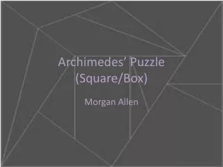 Archimedes’ Puzzle (Square/Box)