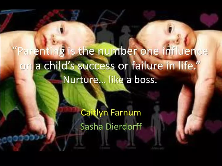 parenting is the number one influence on a child s success or failure in life nurture like a boss