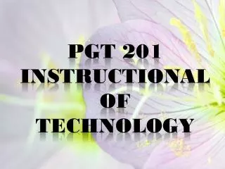PGT 201 Instructional of Technology