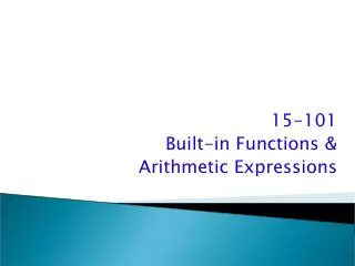 15-101 Built-in Functions &amp; Arithmetic Expressions