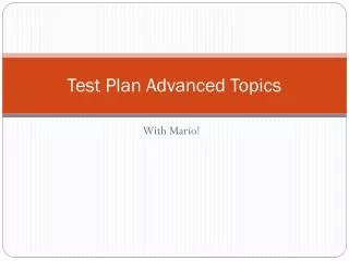Test Plan Advanced Topics