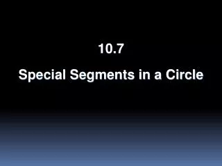 10.7 Special Segments in a Circle