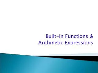 Built-in Functions &amp; Arithmetic Expressions