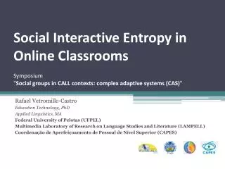 Rafael Vetromille-Castro Education Technology , PhD Applied Linguistics, MA