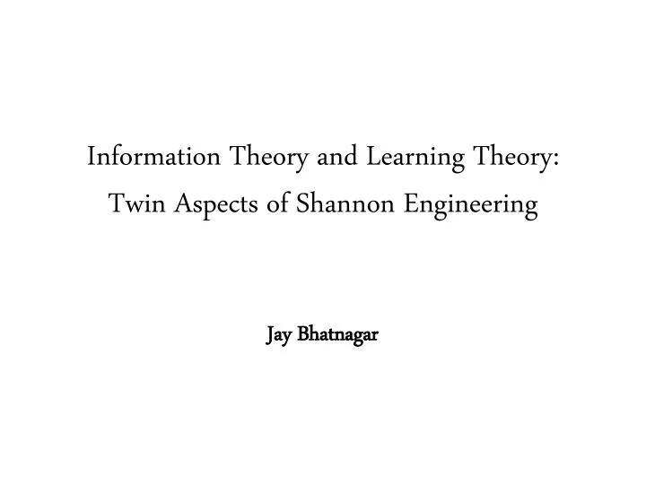 information theory and learning theory twin aspects of shannon engineering