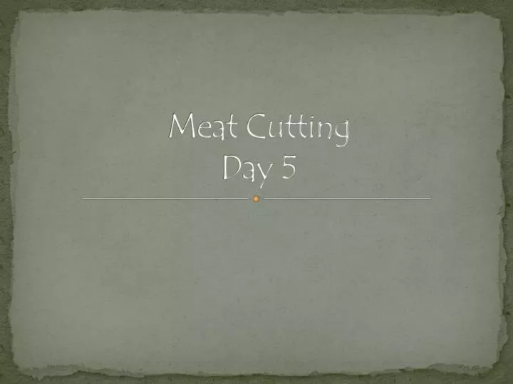 meat cutting day 5