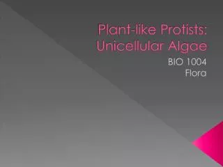 Plant-like Protists : Unicellular Algae