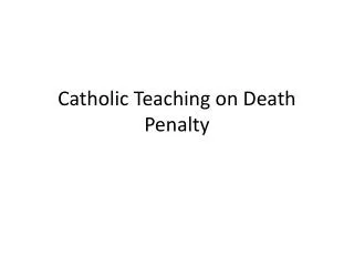 Catholic Teaching on Death Penalty