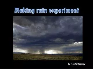 Making rain experiment