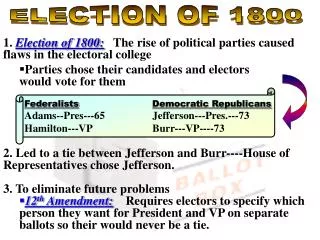 1. Election of 1800: The rise of political parties caused flaws in the electoral college