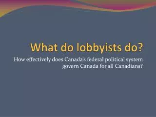 What do lobbyists do?