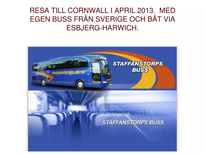 resa till cornwall i april 2013 med egen buss fr n sverige och b t via esbjerg harwich
