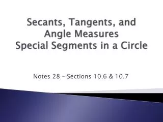 Secants, Tangents, and Angle Measures Special Segments in a Circle