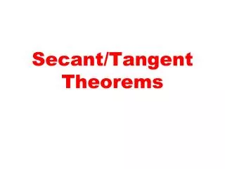 Secant/Tangent Theorems