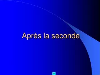 apr s la seconde