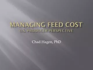 Managing Feed cost U.S. Producer Perspective