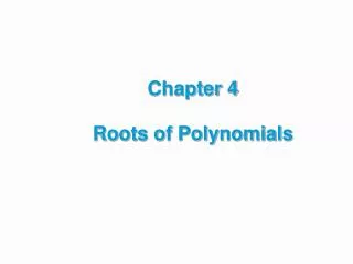 Chapter 4 Roots of Polynomials