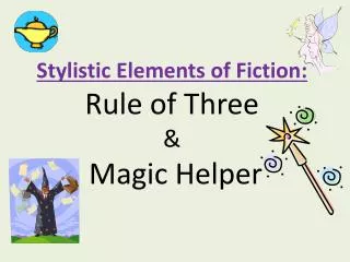 Stylistic Elements of Fiction: Rule of Three &amp; Magic Helper