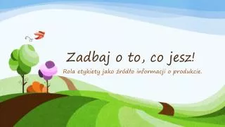 zadbaj o to co jesz